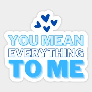 You mean everything to me, Mommy Love and Birthday Sticker